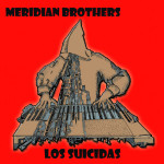 Meridian Brothers – Los Suicidas