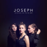 Joseph – I'm Alone, No You're Not
