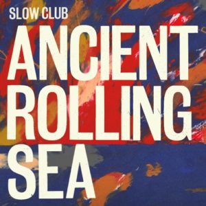Slow Club - One Day All of This Won't Matter Any More
