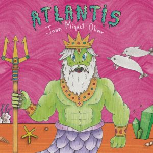 Joan Miquel Oliver – Atlantis
