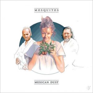 Mosquitos – Mexican Dust 