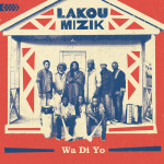 Lakou Mizik – Wa Di Yo