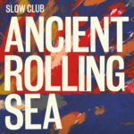Slow Club – One Day All of This Won’t Matter Any More