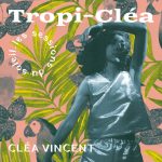 Clea Vincent – Tropi-cléa