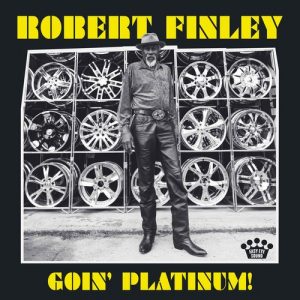 Robert Finley – Goin'Platinum
