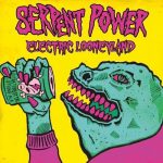 Serpent Power – Electric Looneyland