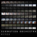 Submotion Orchestra – Kites
