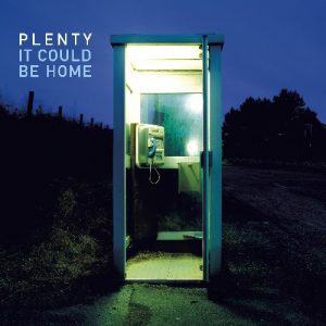 Plenty – It Could Be Home