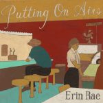 Erin Rae – Putting On Airs