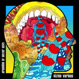 Gizmo Varillas – Dreaming Of Better Days 