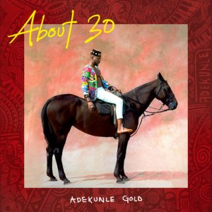 Adekunle Gold – About 30