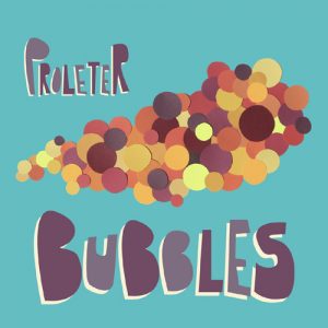 Proleter – Bubbles