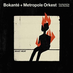 Bokante + Metropole Orkest – What Heat 