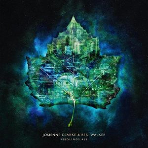 Josienne Clarke & Ben Walker - Seedlings All