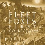 Fleet Foxes – First Collection 2006-2009