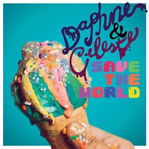 Daphne & Celeste - Save The World