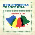 Dub Spencer Trance Hill – Christmas In Dub