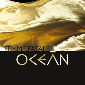 Oceán - Femme Fatale