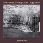 Deerhunter – Why Hasn’t