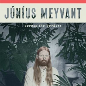 Junius Meyvant – Across The Borders