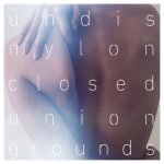 Nylon Union – Undisclosed Grounds