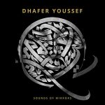 Dhafer Youssef – Sounds Of Mirrors