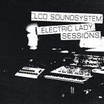 LCD Soundsystem – Electric Lady Sessions