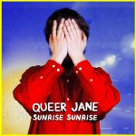 Queer Jane – Sunrise Sunrise