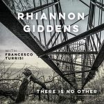 Rhiannon Giddens with Francesco Turrisi – There Is No Other