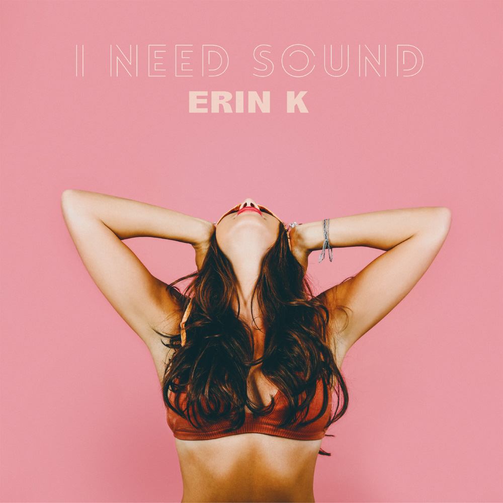 Erin K - I Need Sound