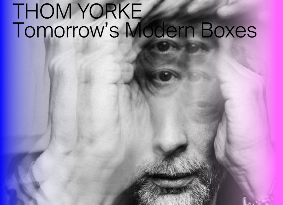 Thom Yorke Tomorrow's Modern Boxes 
