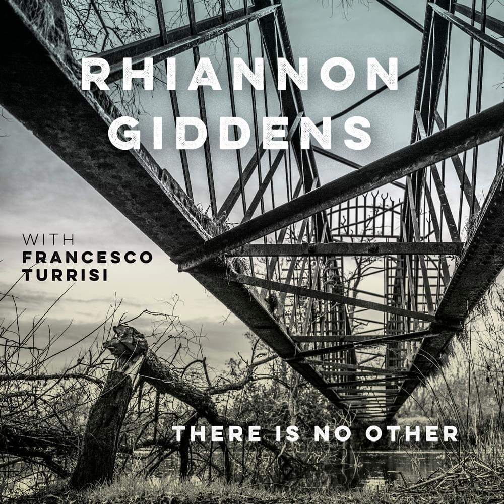 Rhiannon Giddens & Francesco Turrisi - There Is No Other