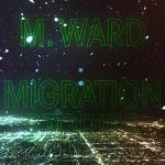 M.-Ward-–-Migration-Stories