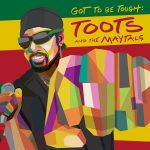 Toots-and-the-Maytals-Got-to-Be-Tough