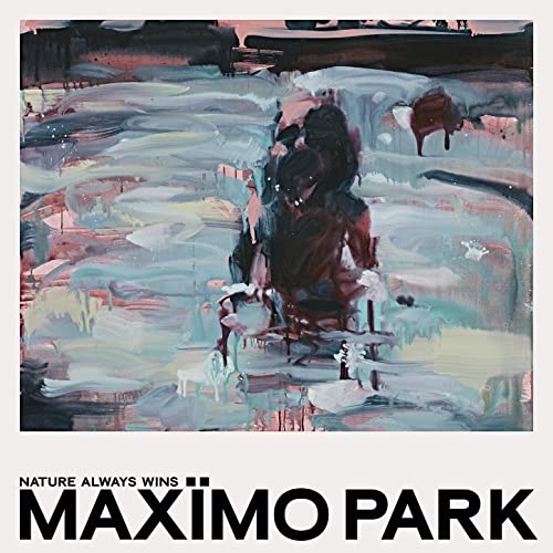 Maxïmo Park – Nature Always Wins