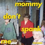 The-Drums-Mommy-Dont-Spank-Me
